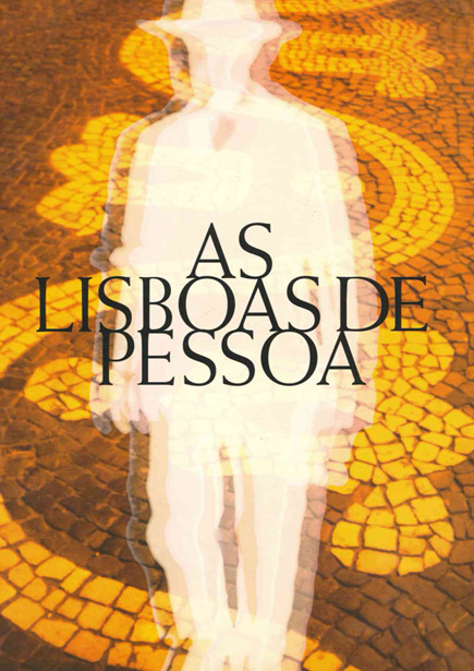 As Lisboas de Pessoa / The Lisbons of Pessoa