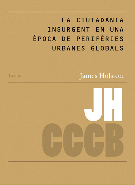 22. La ciutadania insurgent en una època de perifèries urbanes globals / Insurgent Citizenship in an Era of Global Urban Peripheries