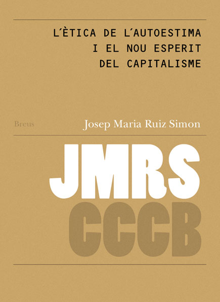 58. L’ètica de l’autoestima i el nou esperit del capitalisme / The Ethics of Self-esteem and the New Spirit of Capitalism