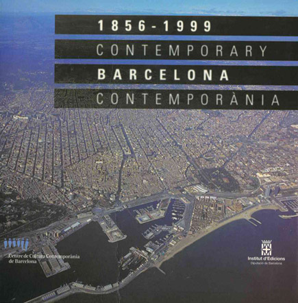 Barcelona contemporània 1856-1999 / Contemporary Barcelona 1856-1999