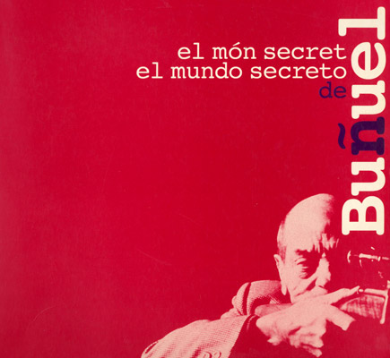 El món secret de Buñuel / El mundo secreto de Buñuel