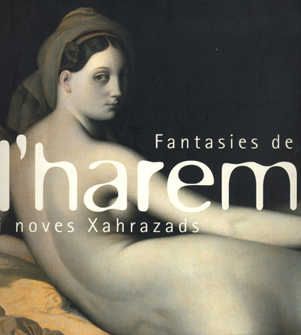 Fantasies de l'harem i noves Xahrazads / Fantasías del harem y nuevas Sherezades / Harem Fantasies and new Scheherazades
